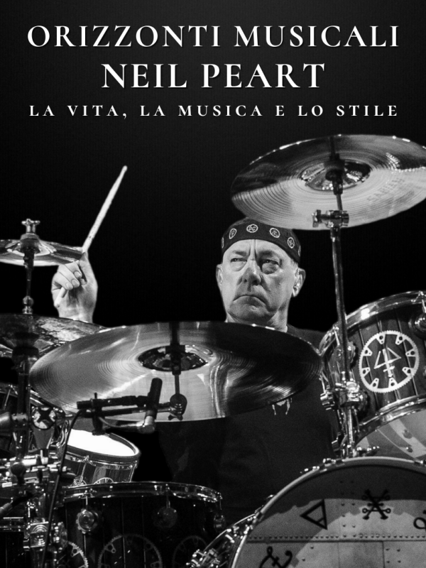 Orizzonti Musicali. Neil Peart: la vita, la musica e lo stile – Ora&nbsp;Disponibile!