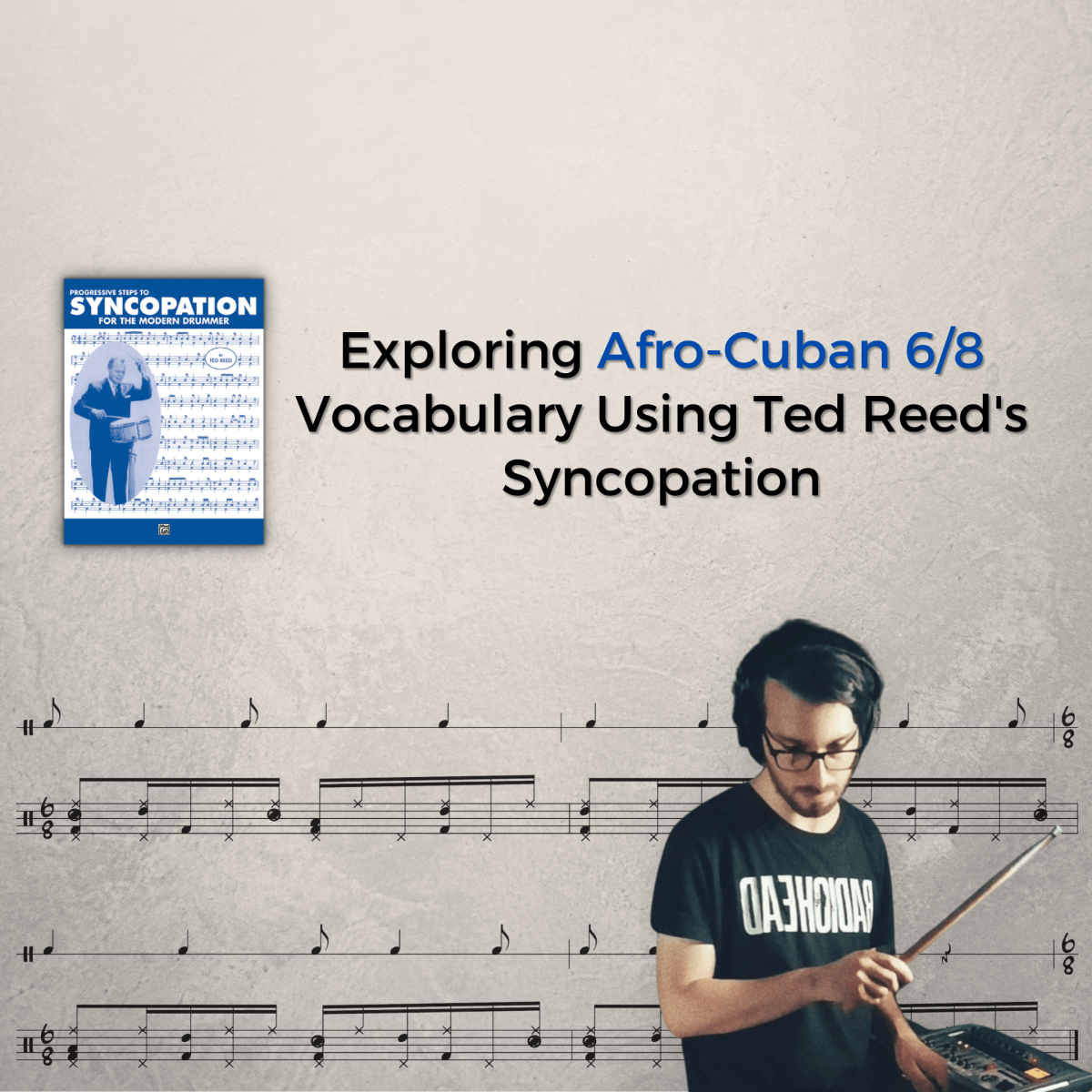 Exploring Afro-Cuban 6/8 Vocabulary Using Ted Reed’s&nbsp;Syncopation
